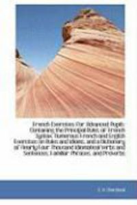 Produktbild: French Exercises for Advanced Pupils: Containing the Principal Rules of French Syntax, Numerous Fren