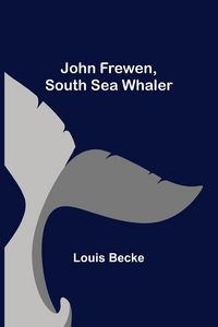 Produktbild: John Frewen, South Sea Whaler