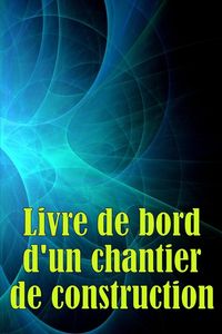 Produktbild: Livre de bord d'un chantier de construction