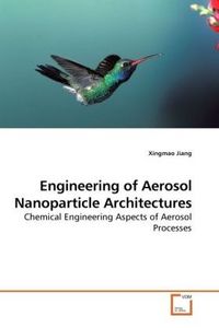 Produktbild: Jiang, X: Engineering of Aerosol Nanoparticle Architectures