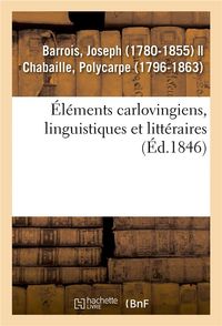 Produktbild: &Eacute;l&eacute;ments Carlovingiens, Linguistiques Et Litt&eacute;raires