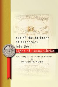 Produktbild: Out of the darkness of Academics into the Light of Jesus Christ-