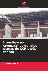 Produktbild: Investiga&ccedil;&atilde;o comparativa de lajes planas de CCR e p&oacute;s-tens&atilde;o