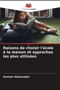 Produktbild: Raisons de choisir l'&eacute;cole &agrave; la maison et approches les plus utilis&eacute;es