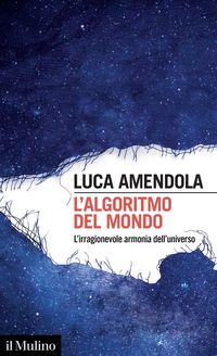 Produktbild: L' algoritmo del mondo. L'irragionevole armonia dell'universo