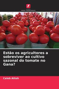 Produktbild: Est&atilde;o os agricultores a sobreviver ao cultivo sazonal do tomate no Gana?