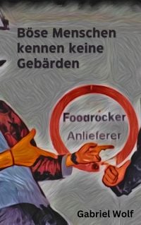 Produktbild: B&ouml;se Menschen kennen keine Geb&auml;rden