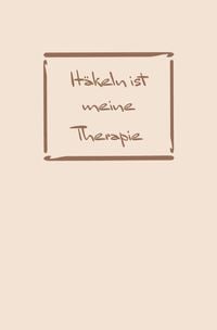 Produktbild: H&auml;keln: Therapie? H&auml;keln ist meine Therapie | Notizbuch, Ideenbuch f&uuml;r neue Muster