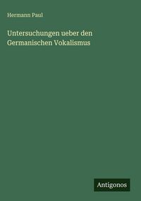 Produktbild: Untersuchungen ueber den Germanischen Vokalismus