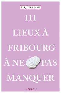 Produktbild: 111 Lieux &agrave; Fribourg &agrave; ne pas manquer