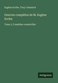 Produktbild: Oeuvres compl&egrave;tes de M. Eug&egrave;ne Scribe