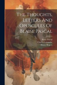 Produktbild: The Thoughts, Letters And Opuscules Of Blaise Pascal