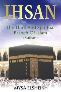 Produktbild: IHSAN: The Third and Spiritual Branch of Islam (Sufism)