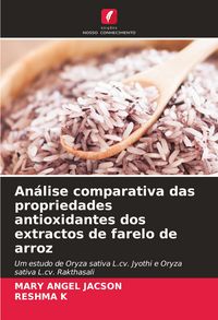 Produktbild: An&aacute;lise comparativa das propriedades antioxidantes dos extractos de farelo de arroz