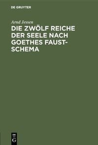 Produktbild: Die zw&ouml;lf Reiche der Seele nach Goethes Faust-Schema