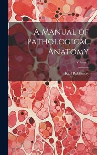 Produktbild: A Manual of Pathological Anatomy; Volume 1