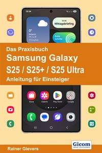 Produktbild: Das Praxisbuch Samsung Galaxy S25 / S25+ / S25 Ultra - Anleitung f&uuml;r Einsteiger