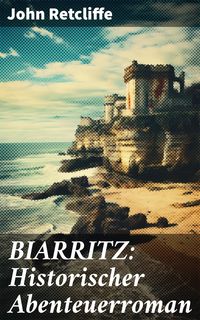 Produktbild: BIARRITZ: Historischer Abenteuerroman