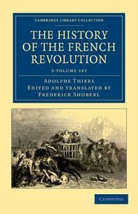 Produktbild: Thiers, A: The History of the French Revolution 5 Volume Set