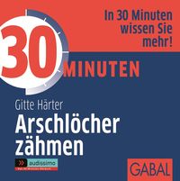 Produktbild: 30 Minuten Arschl&ouml;cher z&auml;hmen