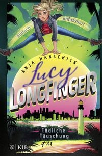 Lucy Longfinger – einfach unfassbar!:Tödliche Täuschung