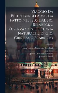 Produktbild: Viaggio Da Pietroburgo A Mosca Fatto Nel 1805 Dal Sig. Reinbeck ... Osservazioni Di Storia Naturale ... Di Gio. Cristiano Frabricio