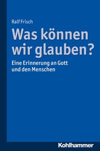Produktbild: Was k&ouml;nnen wir glauben?