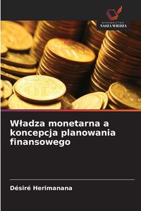 Produktbild: W&iquest;adza monetarna a koncepcja planowania finansowego