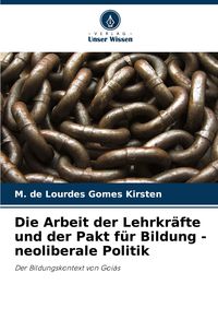 Produktbild: Die Arbeit der Lehrkr&auml;fte und der Pakt f&uuml;r Bildung - neoliberale Politik
