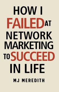 Produktbild: How I Failed at Network Marketing to Succeed in Life