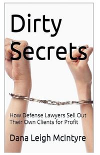 Produktbild: Dirty Secrets - How Defense Lawyers Sell Out Their Own Clients For Profit