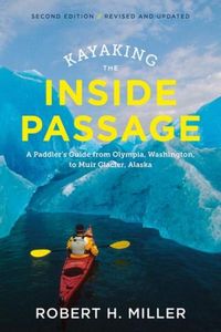 Produktbild: Kayaking the Inside Passage: A Paddler's Guide from Puget Sound, Washington, to Glacier Bay, Alaska