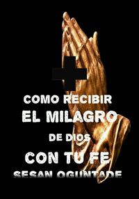 Produktbild: C&oacute;mo recibir el milagro de Dios con tu fe