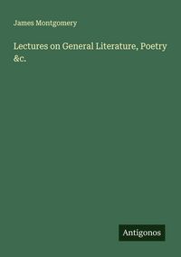 Produktbild: Lectures on General Literature, Poetry &c.