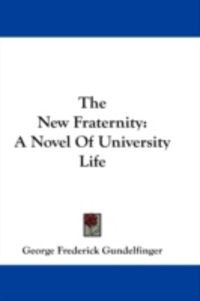 Produktbild: The New Fraternity: A Novel of University Life
