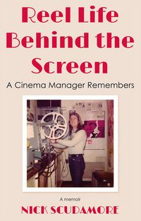 Produktbild: Reel Life Behind the Screen: A Cinema Manager Remembers