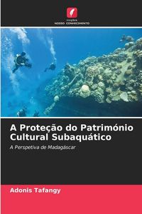 Produktbild: A Prote&ccedil;&atilde;o do Patrim&oacute;nio Cultural Subaqu&aacute;tico