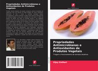 Produktbild: Propriedades Antimicrobianas e Antioxidantes de Produtos Vegetais