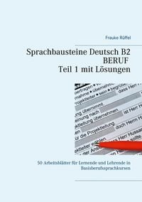 'Sprachbausteine Deutsch B2 Beruf - Teil 1 Mit Lösungen' Von 'Frauke ...