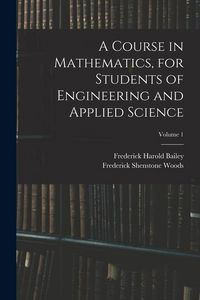 Produktbild: A Course in Mathematics, for Students of Engineering and Applied Science; Volume 1