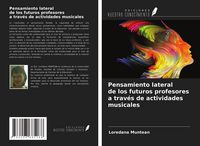 Produktbild: Pensamiento lateral de los futuros profesores a trav&eacute;s de actividades musicales