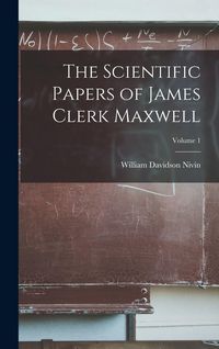 Produktbild: The Scientific Papers of James Clerk Maxwell; Volume 1
