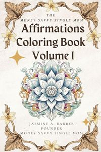 Produktbild: The MoneySavvy Single Mom Affirmations Coloring Book Volume I