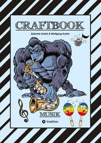 Produktbild: CRAFTBOOK - LUSTIGE AUSMALMOTIVE - INSTRUMENTE - MUSIKER - BAND - KNIFFLIGE R&Auml;TSEL - S&Auml;NGER - TOLLE AUFGABEN - WISSENSWERTES - WITZIGE TIERE