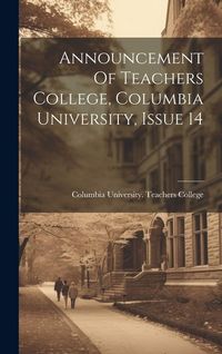 Produktbild: Announcement Of Teachers College, Columbia University, Issue 14