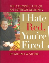 Produktbild: I Hate Red, You're Fired: The Colorful Life of an Interior Design
