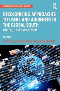 Produktbild: Decolonising Approaches to Users and Audiences in the Global South