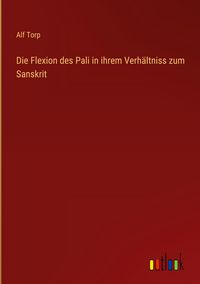 Produktbild: Die Flexion des Pali in ihrem Verh&auml;ltniss zum Sanskrit