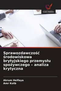 Produktbild: Sprawozdawczo&iquest;&iquest; &iquest;rodowiskowa brytyjskiego przemys&iquest;u spo&iquest;ywczego - analiza krytyczna