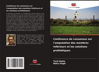 Produktbild: Conf&eacute;rence de consensus sur l'amputation des membres inf&eacute;rieurs et les solutions proth&eacute;tiques
